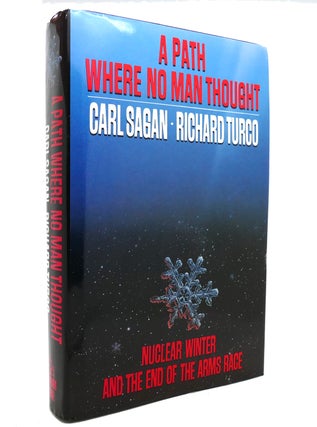 Item #140066 A PATH WHERE NO MAN THOUGHT Nuclear Winter and the End of the Arms Race. Carl Sagan,...