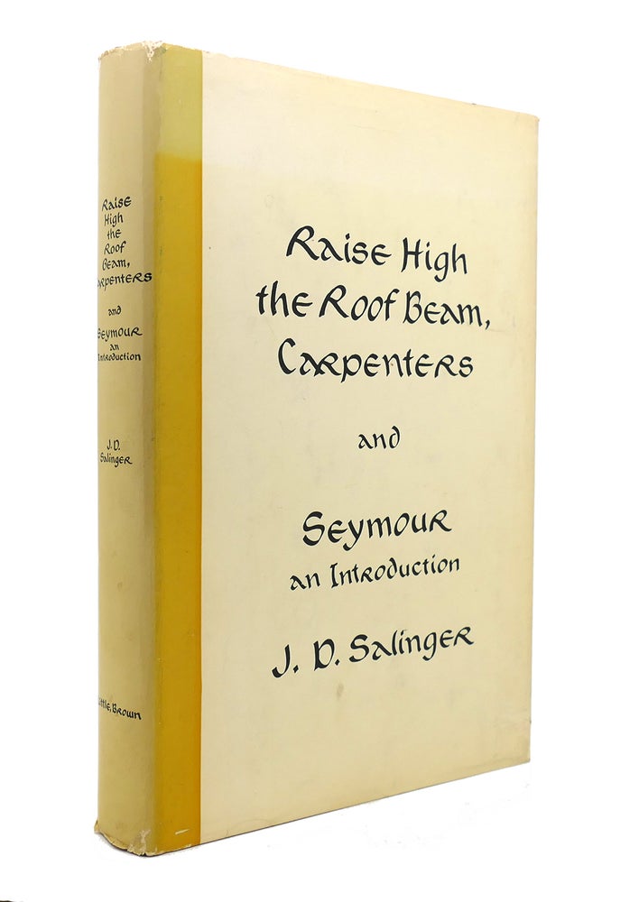 Item #140147 RAISE HIGH THE ROOF BEAM, CARPENTERS AND SEYMOUR AN INTRODUCTION. J. D. Salinger.