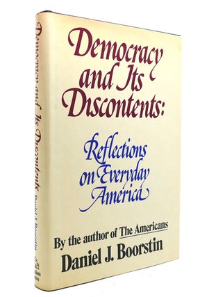 Item #140260 DEMOCRACY AND ITS DISCONTENTS. REFLECTIONS ON EVERYDAY AMERICA. Daniel J. Boorstin