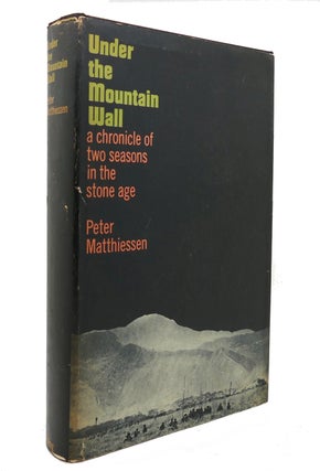 Item #140439 UNDER THE MOUNTAIN WALL A Chronicle of Two Seasons in the Stone Age. Peter Matthiessen