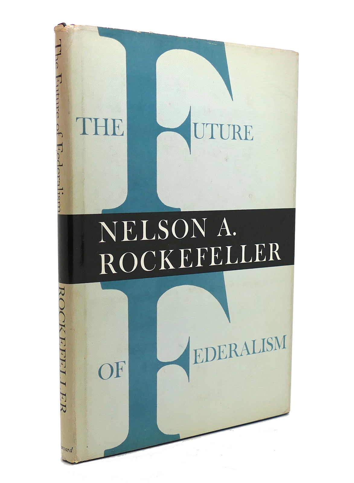 THE FUTURE OF FEDERALISM | Nelson A. Rockefeller | First Edition ...