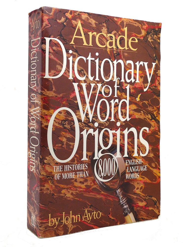 DICTIONARY OF WORD ORIGINS | John Ayto | First Edition; First Printing