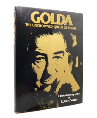 Item #140754 GOLDA, THE UNCROWNED QUEEN OF ISRAEL A Pictorial Biography. Robert Slater