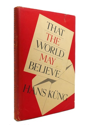 Item #140812 THAT THE WORLD MAY BELIEVE. Hans Kung