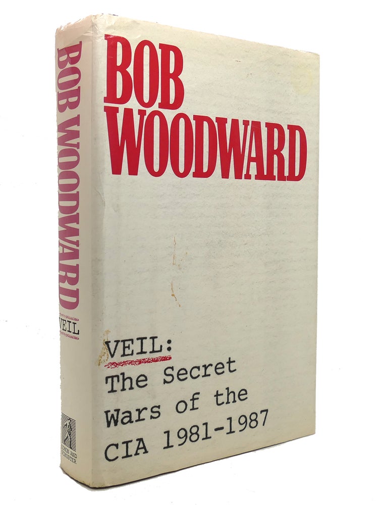 Item #140857 VEIL The Secret Wars of the CIA 1981-1987. Bob Woodward.