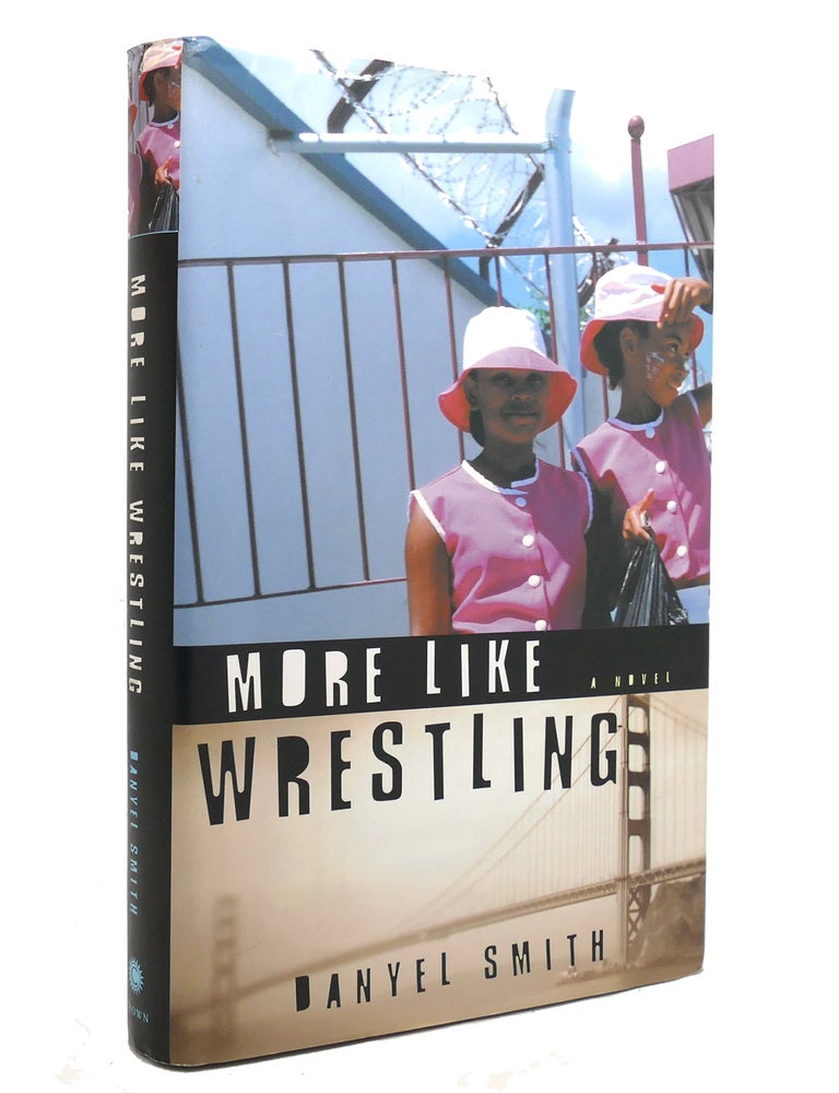 Item #140886 MORE LIKE WRESTLING; A Novel. Danyel Smith.