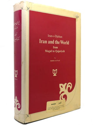 Item #141064 IRAN AND THE WORLD From Mogul to Qajariyeh. Abdolhossein Navai
