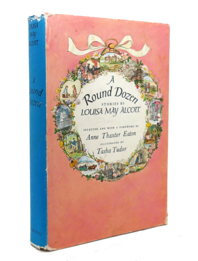 Item #141178 A ROUND DOZEN Stories by Louisa May Alcott. Louisa May Alcott Tasha Tudor.