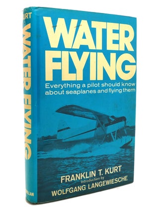 Item #141201 WATER FLYING Everything a Pilot Should Know about Seaplanes and Flying Them....