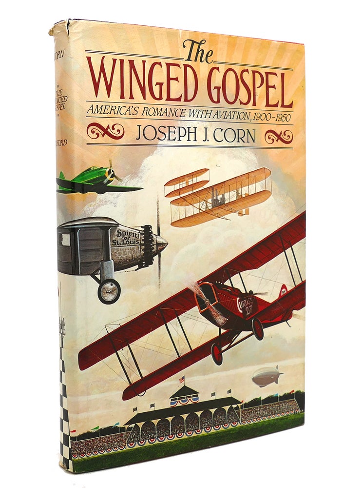 Item #141202 THE WINGED GOSPEL America's Romance with Aviation, 1900-1950. Joseph J. Corn.