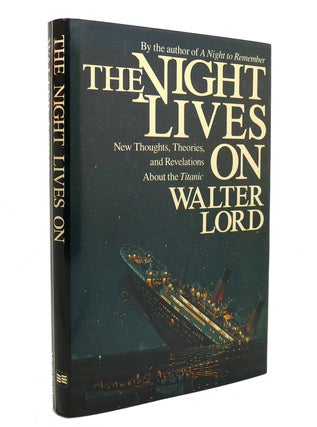 Item #141206 THE NIGHT LIVES ON New Thoughts, Theories, and Revelations about the "Titanic"...