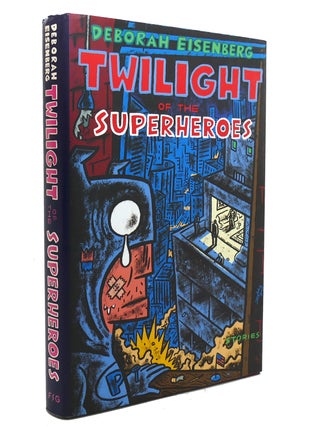 Item #141236 TWILIGHT OF THE SUPERHEROES Stories. Deborah Eisenberg