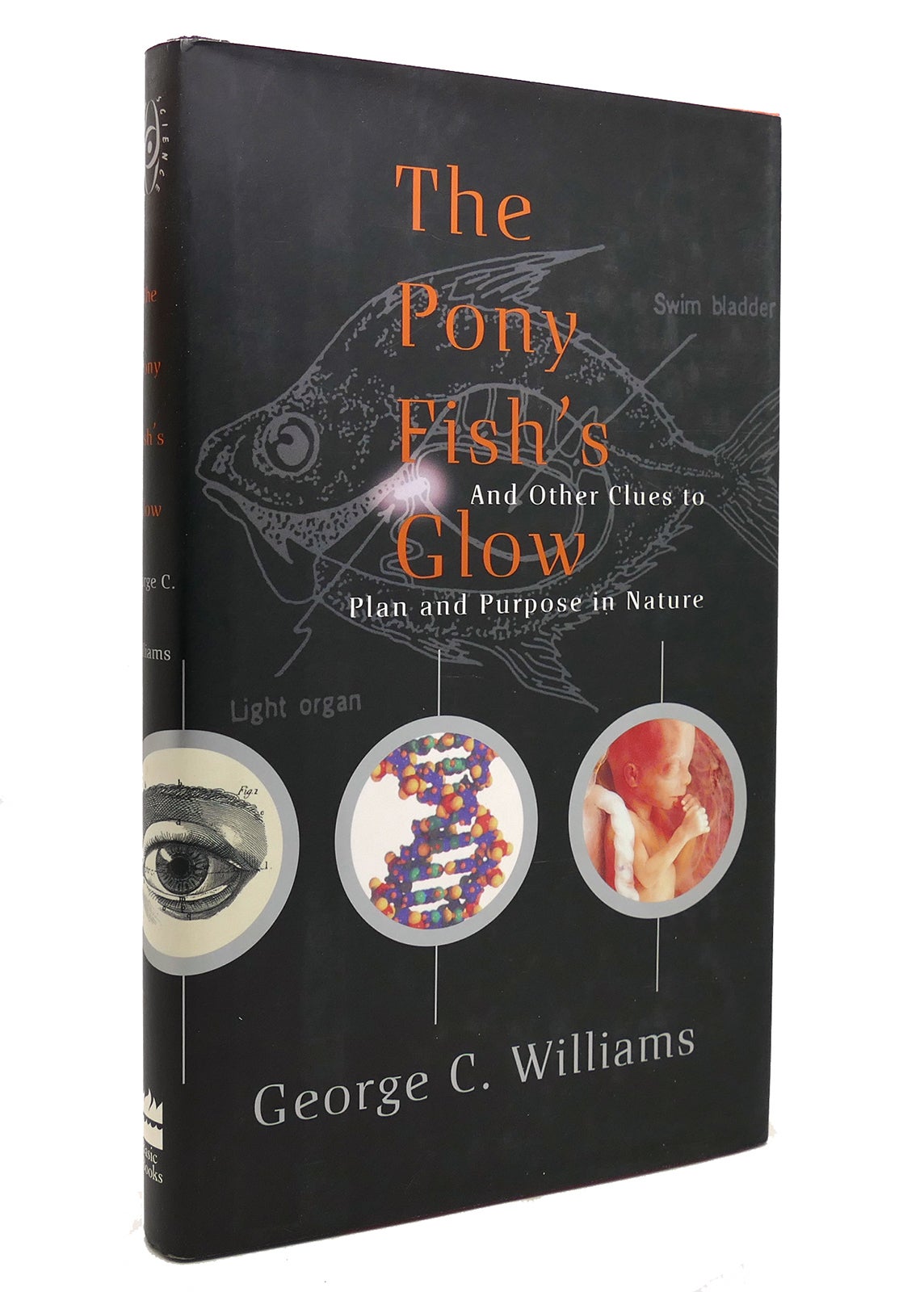 THE PONY FISH'S GLOW And Other Clues to Plan and Purpose in Nature ...