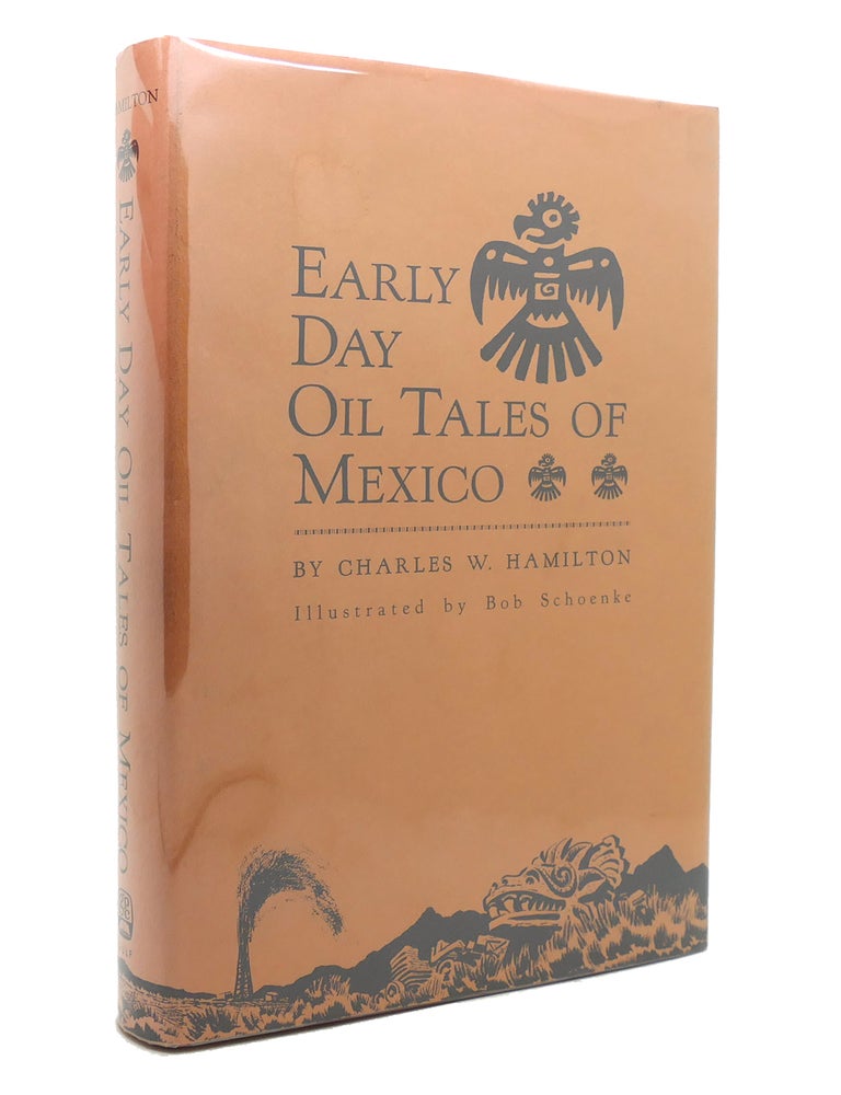 Item #141311 EARLY DAY OIL TALES OF MEXICO. Charles W. Hamilton.