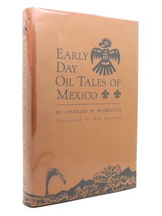 Item #141311 EARLY DAY OIL TALES OF MEXICO. Charles W. Hamilton