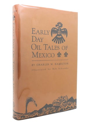 Item #141311 EARLY DAY OIL TALES OF MEXICO. Charles W. Hamilton