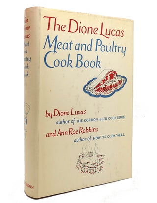 Item #141342 THE DIONE LUCAS MEAT AND POULTRY COOK BOOK. Dione Lucas