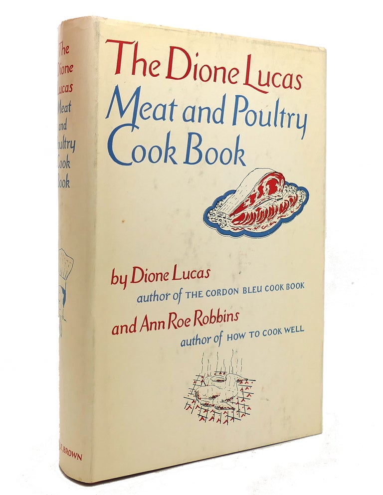 Item #141342 THE DIONE LUCAS MEAT AND POULTRY COOK BOOK. Dione Lucas.