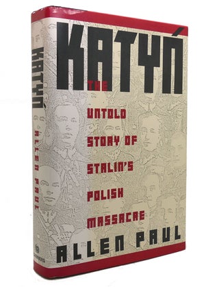 Item #141395 KATYN The Untold Story of Stalin's Polish Massacre. Allen Paul