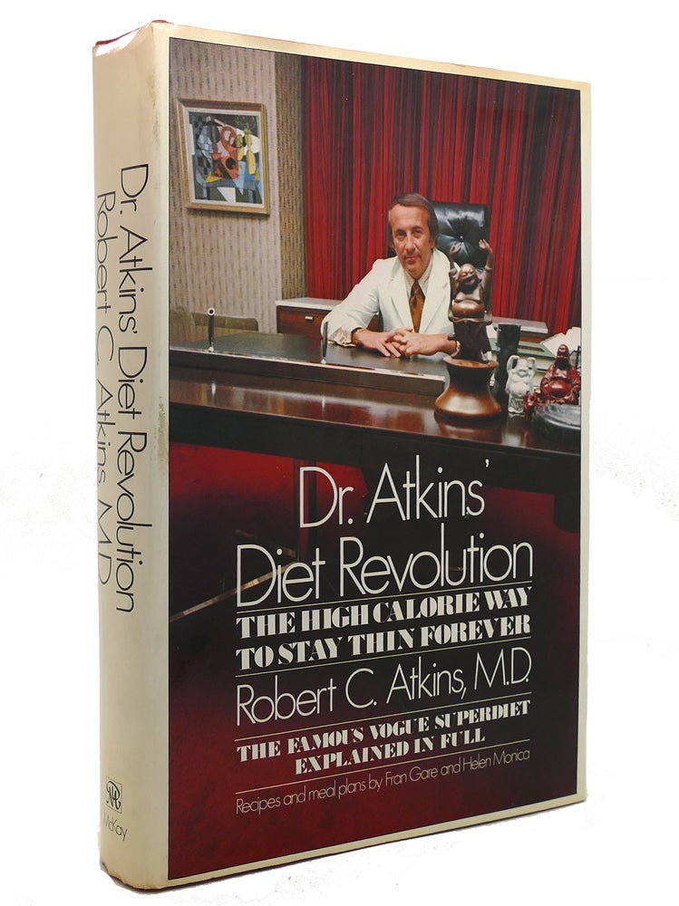 Item #141437 DR. ATKINS' DIET REVOLUTION THE HIGH CALORIE WAY TO STAY THIN FOREVER. M. D. Robert C. Atkins.