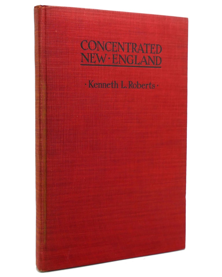 Item #141689 CONCENTRATED NEW ENGLAND A Sketch of Calvin Coolidge Calvin Coolidge. Kenneth L. Roberts.