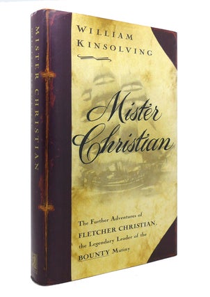 Item #141831 MISTER CHRISTIAN The Further Adventures of Fletcher Christian, the Legendary Leader...