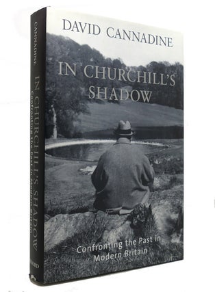 Item #141974 IN CHURCHILL'S SHADOW Confronting the Past in Modern Britain. David Cannadine
