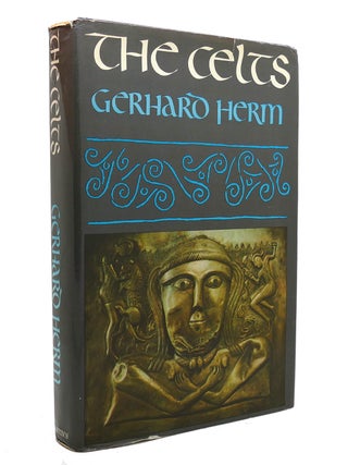 Item #141978 THE CELTS; The People Who Came out of the Darkness. Gerhard Herm