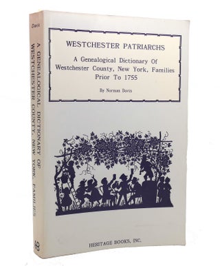Item #141990 WESTCHESTER PATRIARCHS A Genealogical Dictionary of Westchester County, New York...