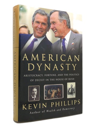 Item #142027 AMERICAN DYNASTY. Kevin Phillips