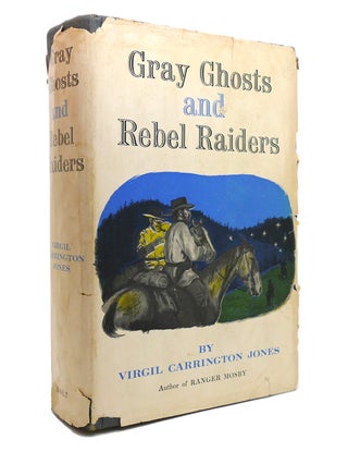 Item #142029 GRAY GHOSTS AND REBEL RAIDERS. Virgil Carrington Jones