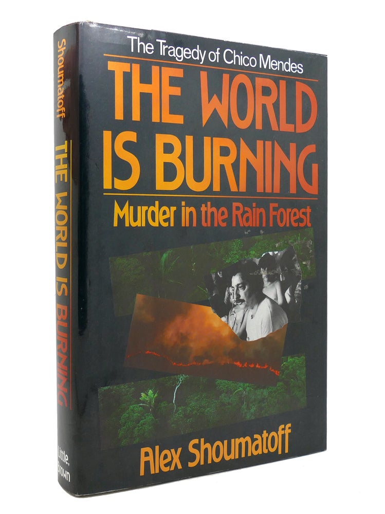 Item #142127 THE WORLD IS BURNING Murder in the Rain Forest. Alex Shoumatoff.