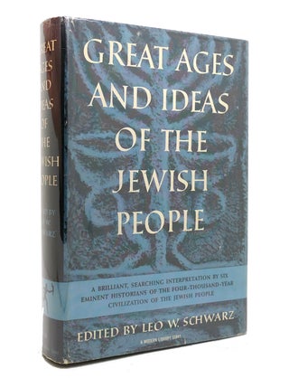 Item #142137 GREAT AGES AND IDEAS OF THE JEWISH PEOPLE Modern Library. Leo W. Schwarz