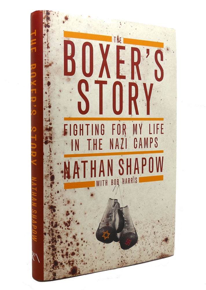Item #142145 THE BOXER'S STORY Fighting for My Life in the Nazi Camps. Nathan Shapow, Bob Harris.