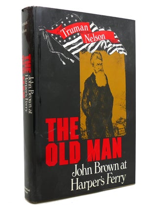 Item #142160 THE OLD MAN John Brown At Harper's Ferry. Truman John Nelson