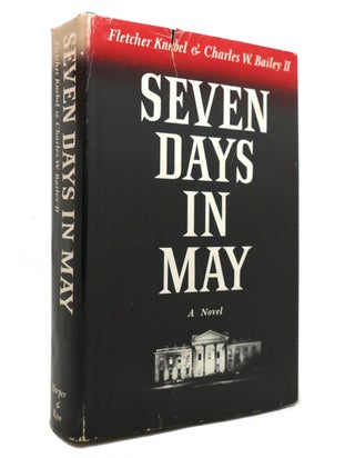 Item #142176 SEVEN DAYS IN MAY. Charles W. Bailey Ii Fletcher Knebel