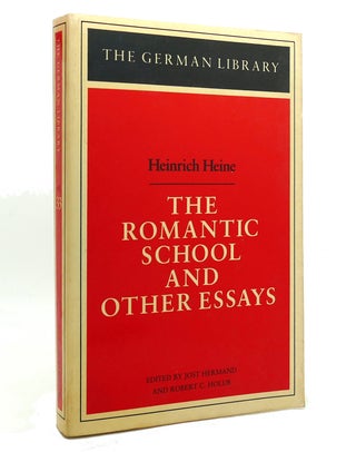 Item #142335 THE ROMANTIC SCHOOL AND OTHER ESSAYS. Heinrich Heine Jost Hermand, Robert C. Holub