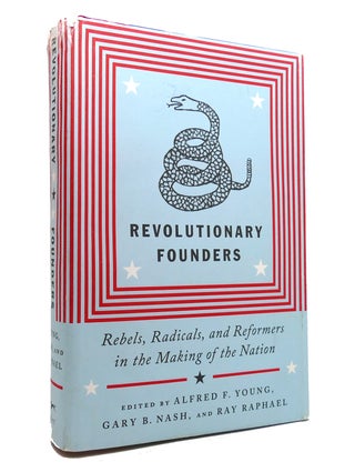 Item #142387 REVOLUTIONARY FOUNDERS Rebels, Radicals, and Reformers in the Making of the Nation....