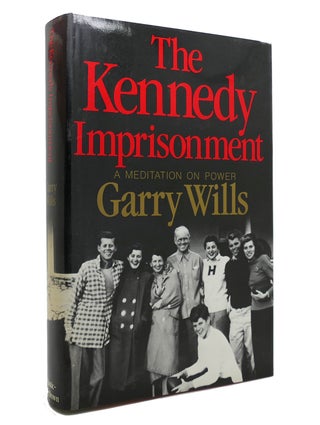 Item #142483 THE KENNEDY IMPRISONMENT A Meditation on Power. Garry Wills - John F. Kennedy
