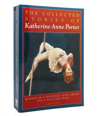 Item #143191 THE COLLECTED STORIES OF KATHERINE ANNE PORTER Flowering Judas, Pale Horse, Pale...