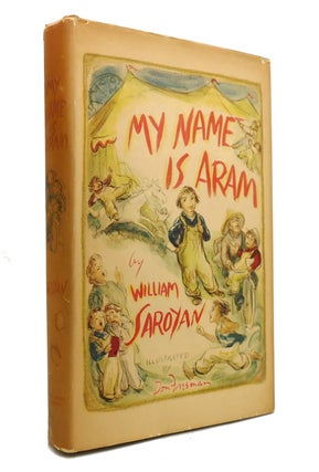 Item #143331 MY NAME IS ARAM. William Saroyan - Robert D. Graff