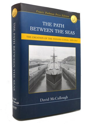 Item #143352 THE PATH BETWEEN THE SEAS The Creation of the Panama Canal, 1870-1914. David G....