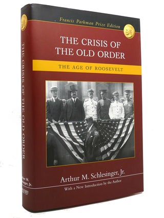 Item #143353 THE CRISIS OF THE OLD ORDER The Age of Roosevelt. Arthur Meier Schlesinger