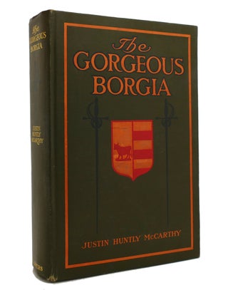 Item #143396 THE GORGEOUS BORGIA. Justin Huntly McCarthy