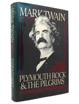 Item #143527 PLYMOUTH ROCK AND THE PILGRIMS AND OTHER SALUTARY PLATFORM OPINIONS. Mark Twain,...
