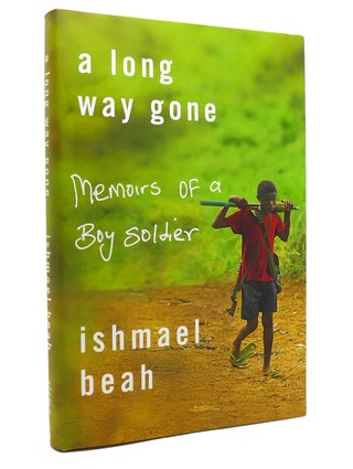Item #143578 A LONG WAY GONE Memoirs of a Boy Soldier. Ishmael Beah