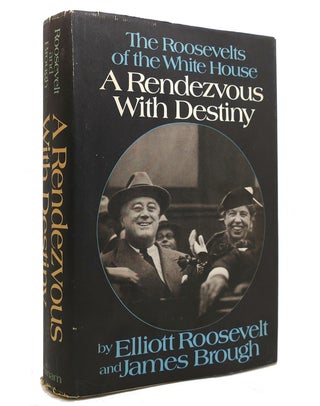 Item #143616 A RENDEZVOUS WITH DESTINY The Roosevelts of the White House. Elliott Roosevelt,...