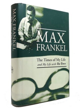 Item #143881 THE TIMES OF MY LIFE AND MY LIFE WITH THE TIMES. Max Frankel