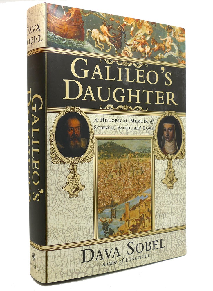 Item #143938 GALILEO'S DAUGHTER A Historical Memoir of Science, Faith and Love. Dava Sobel.