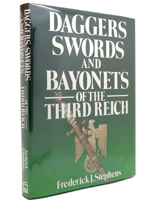 Item #143967 DAGGERS, SWORDS AND BAYONETS OF THE THIRD REICH. Frederick J. Stephens